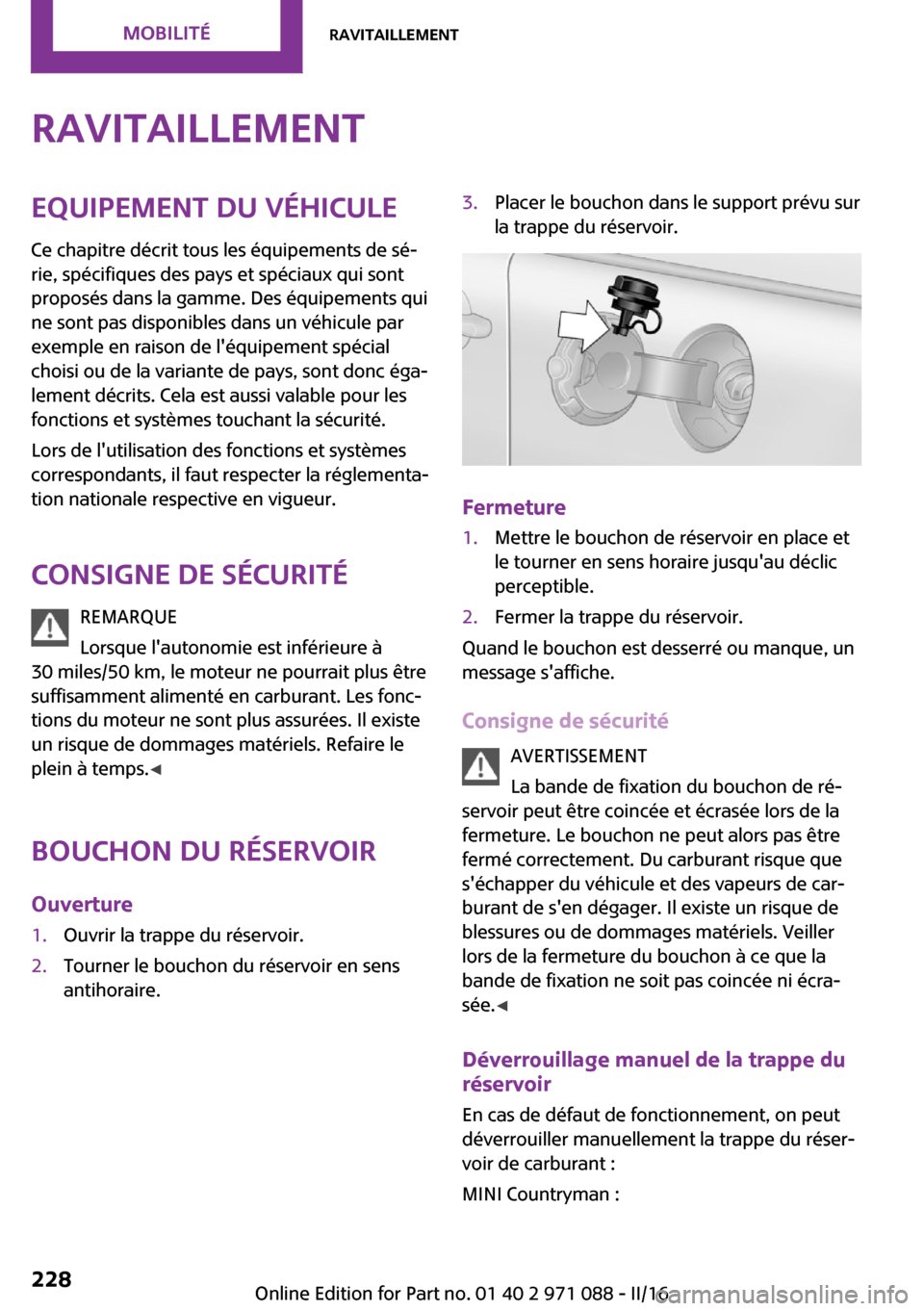 MINI Paceman 2016  Manuel du propriétaire (in French) �R�a�v�i�t�a�i�l�l�e�m�e�n�t�E�q�u�i�p�e�m�e�n�t��d�u��v�é�h�i�c�u�l�e
�C�e� �c�h�a�p�i�t�r�e� �d�é�c�r�i�t� �t�o�u�s� �l�e�s� �é�q�u�i�p�e�m�e�n�t�s� �d�e� �s�é~ �r�i�e�,� �s�p�é�c�i�f�i�q�u�