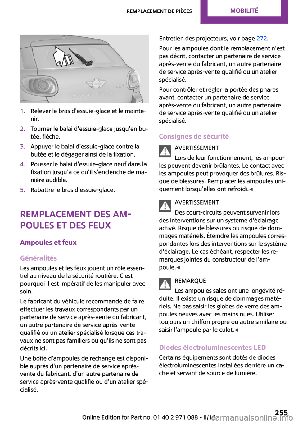 MINI Paceman 2016  Manuel du propriétaire (in French) �1�.�R�e�l�e�v�e�r� �l�e� �b�r�a�s� �d��e�s�s�u�i�e�-�g�l�a�c�e� �e�t� �l�e� �m�a�i�n�t�e~�n�i�r�.�2�.�T�o�u�r�n�e�r� �l�e� �b�a�l�a�i� �d��e�s�s�u�i�e�-�g�l�a�c�e� �j�u�s�q�u��e�n� �b�u~
�t�é�e