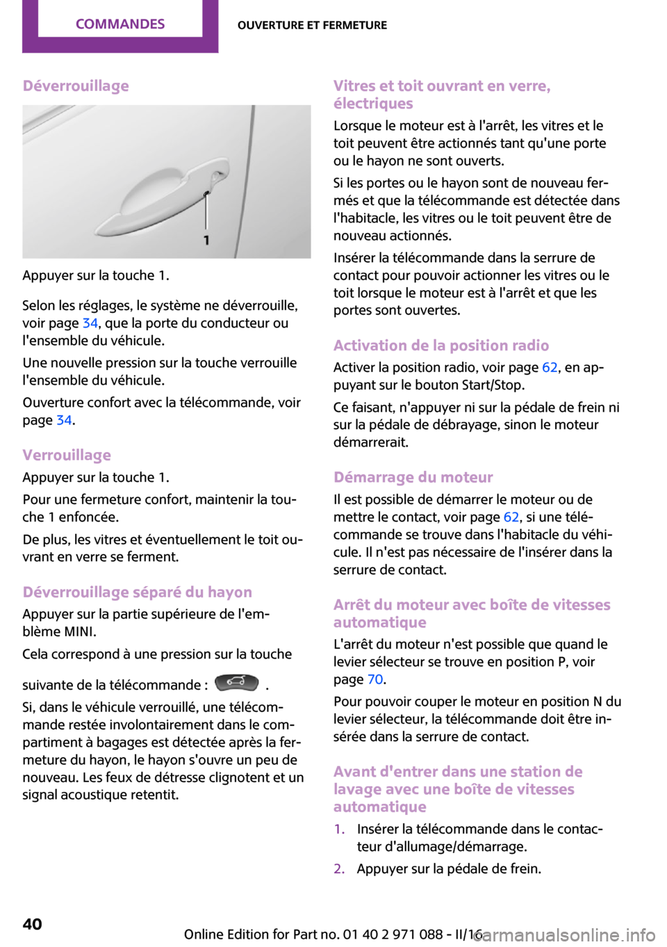 MINI Paceman 2016  Manuel du propriétaire (in French) �D�é�v�e�r�r�o�u�i�l�l�a�g�e
�A�p�p�u�y�e�r� �s�u�r� �l�a� �t�o�u�c�h�e� �1�.
�S�e�l�o�n� �l�e�s� �r�é�g�l�a�g�e�s�,� �l�e� �s�y�s�t�è�m�e� �n�e� �d�é�v�e�r�r�o�u�i�l�l�e�,
�v�o�i�r� �p�a�g�e�  �3