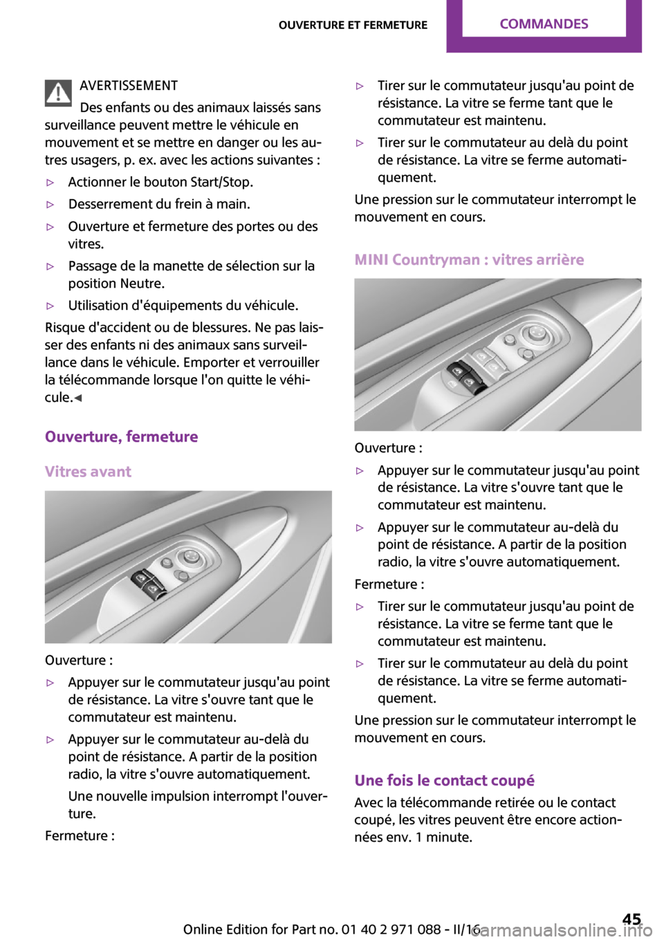 MINI Paceman 2016  Manuel du propriétaire (in French) �A�V�E�R�T�I�S�S�E�M�E�N�T
�D�e�s� �e�n�f�a�n�t�s� �o�u� �d�e�s� �a�n�i�m�a�u�x� �l�a�i�s�s�é�s� �s�a�n�s
�s�u�r�v�e�i�l�l�a�n�c�e� �p�e�u�v�e�n�t� �m�e�t�t�r�e� �l�e� �v�é�h�i�c�u�l�e� �e�n
�m�o�u�