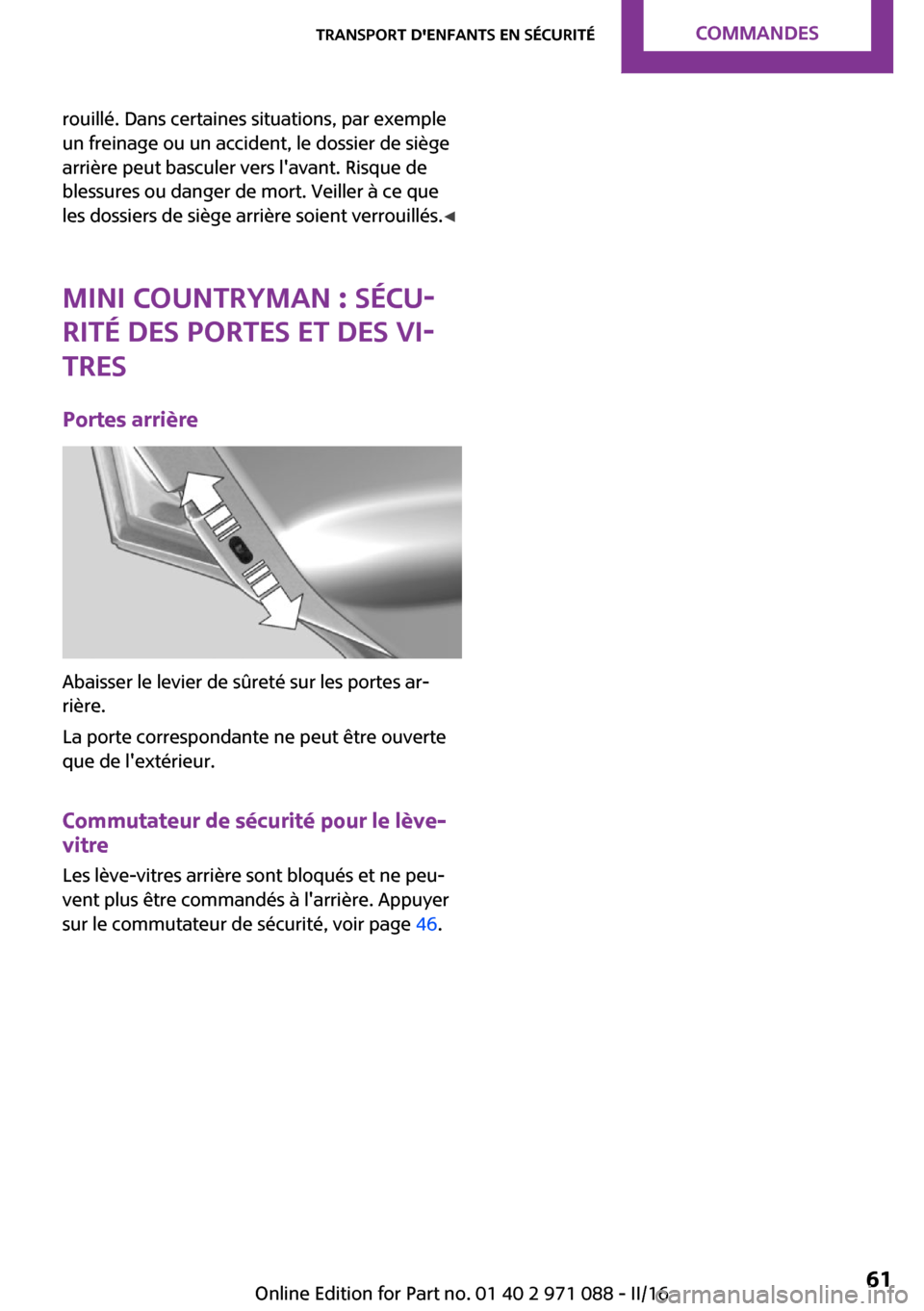 MINI Paceman 2016  Manuel du propriétaire (in French) �r�o�u�i�l�l�é�.� �D�a�n�s� �c�e�r�t�a�i�n�e�s� �s�i�t�u�a�t�i�o�n�s�,� �p�a�r� �e�x�e�m�p�l�e�u�n� �f�r�e�i�n�a�g�e� �o�u� �u�n� �a�c�c�i�d�e�n�t�,� �l�e� �d�o�s�s�i�e�r� �d�e� �s�i�è�g�e
�a�r�r�i�