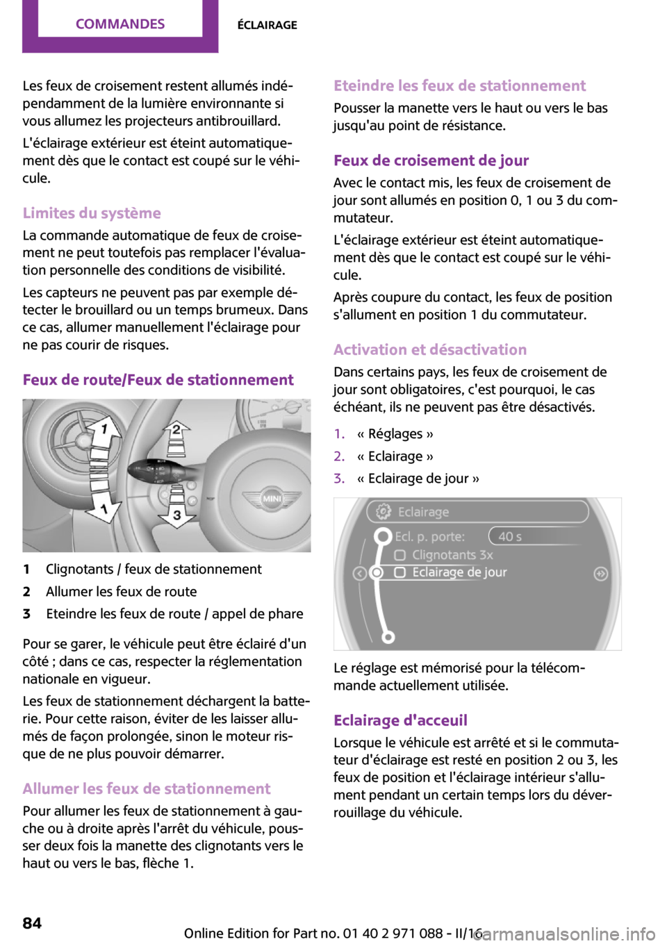 MINI Paceman 2016  Manuel du propriétaire (in French) �L�e�s� �f�e�u�x� �d�e� �c�r�o�i�s�e�m�e�n�t� �r�e�s�t�e�n�t� �a�l�l�u�m�é�s� �i�n�d�é~
�p�e�n�d�a�m�m�e�n�t� �d�e� �l�a� �l�u�m�i�è�r�e� �e�n�v�i�r�o�n�n�a�n�t�e� �s�i
�v�o�u�s� �a�l�l�u�m�e�z� �
