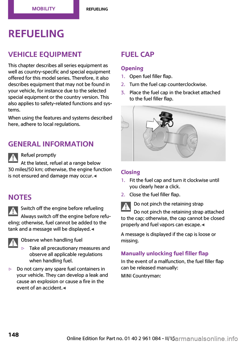 MINI Paceman 2015 Owners Manual RefuelingVehicle equipmentThis chapter describes all series equipment as
well as country-specific and special equipment
offered for this model series. Therefore, it also
describes equipment that may n MINI Paceman 2015 Owners Manual RefuelingVehicle equipmentThis chapter describes all series equipment as
well as country-specific and special equipment
offered for this model series. Therefore, it also
describes equipment that may n