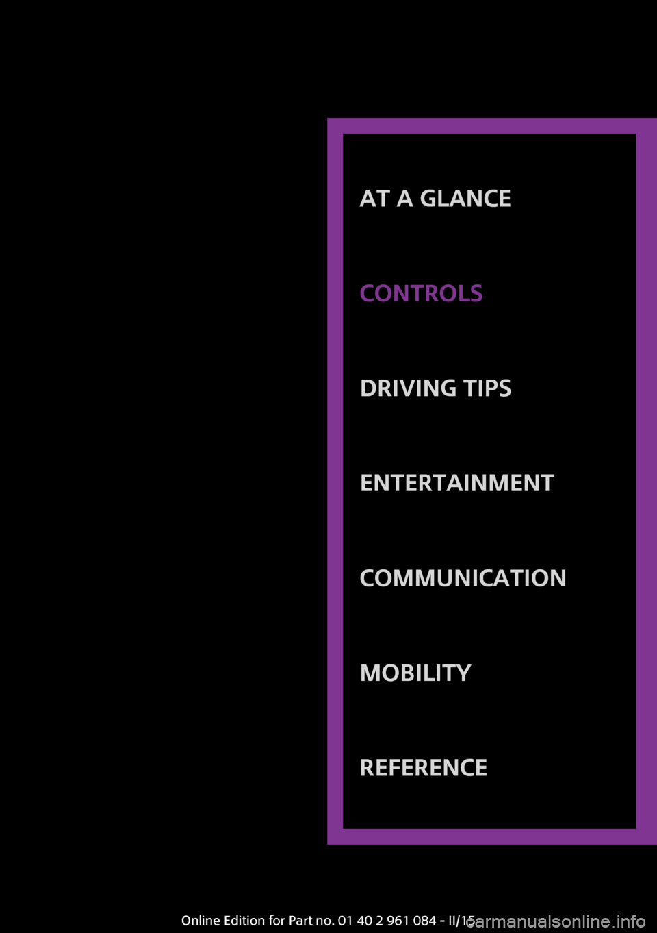MINI Paceman 2015 Owners Guide AT A GLANCE
CONTROLSDRIVING TIPSENTERTAINMENTCOMMUNICATIONMOBILITYREFERENCE
Online Edition for Part no. 01 40 2 961 084 - II/15 MINI Paceman 2015 Owners Guide AT A GLANCE
CONTROLSDRIVING TIPSENTERTAINMENTCOMMUNICATIONMOBILITYREFERENCE
Online Edition for Part no. 01 40 2 961 084 - II/15