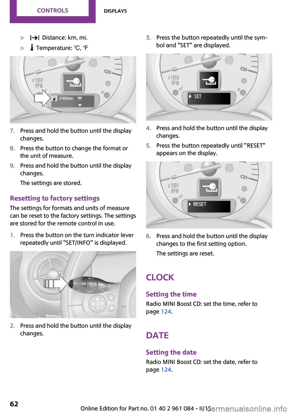 MINI Paceman 2015 Owners Manual ▷ Distance: km, mi.▷ Temperature: ℃, ℉7.Press and hold the button until the display
changes.8.Press the button to change the format or
the unit of measure.9.Press and hold the button until t MINI Paceman 2015 Owners Manual ▷ Distance: km, mi.▷ Temperature: ℃, ℉7.Press and hold the button until the display
changes.8.Press the button to change the format or
the unit of measure.9.Press and hold the button until t