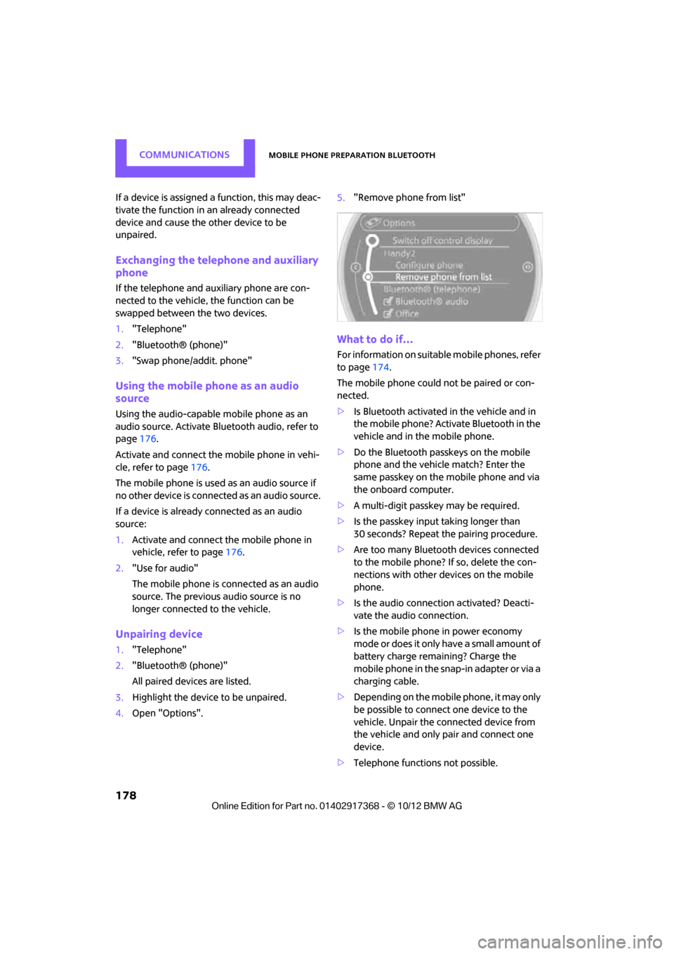 MINI Paceman 2013  Owners Manual COMMUNICATIONSMobile phone preparation Bluetooth
178
If a device is assigned a function, this may deac-
tivate the function in an already connected 
device and cause the other device to be 
unpaired.
