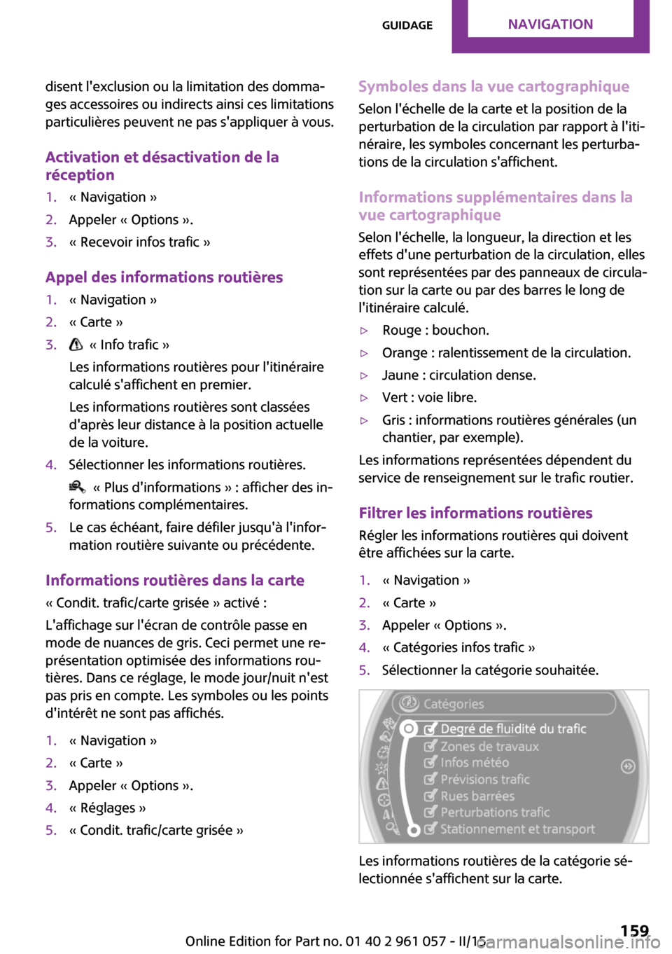 MINI Roadster 2015 Manuel du propriétaire (in French) disent lexclusion ou la limitation des domma‐
ges accessoires ou indirects ainsi ces limitations
particulières peuvent ne pas sappliquer à vous.
Activation et désactivation de la
réception1.« MINI Roadster 2015 Manuel du propriétaire (in French) disent lexclusion ou la limitation des domma‐
ges accessoires ou indirects ainsi ces limitations
particulières peuvent ne pas sappliquer à vous.
Activation et désactivation de la
réception1.«