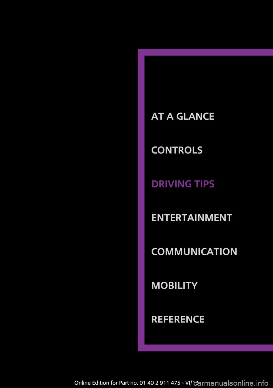 MINI Roadster 2014 Owners Manual At a glanceControlsDriving tipsEntertainmentCommunicationMobilityReferenceOnline Edition for Part no. 01 40 2 911 475 - VI/13 MINI Roadster 2014 Owners Manual At a glanceControlsDriving tipsEntertainmentCommunicationMobilityReferenceOnline Edition for Part no. 01 40 2 911 475 - VI/13