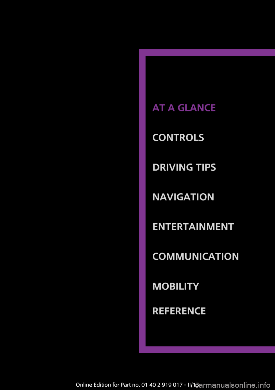 MINI Roadster 2013 User Guide At a glanceControlsDriving tipsNavigationEntertainmentCommunicationMobilityReferenceOnline Edition for Part no. 01 40 2 919 017 - II/13 MINI Roadster 2013 User Guide At a glanceControlsDriving tipsNavigationEntertainmentCommunicationMobilityReferenceOnline Edition for Part no. 01 40 2 919 017 - II/13
