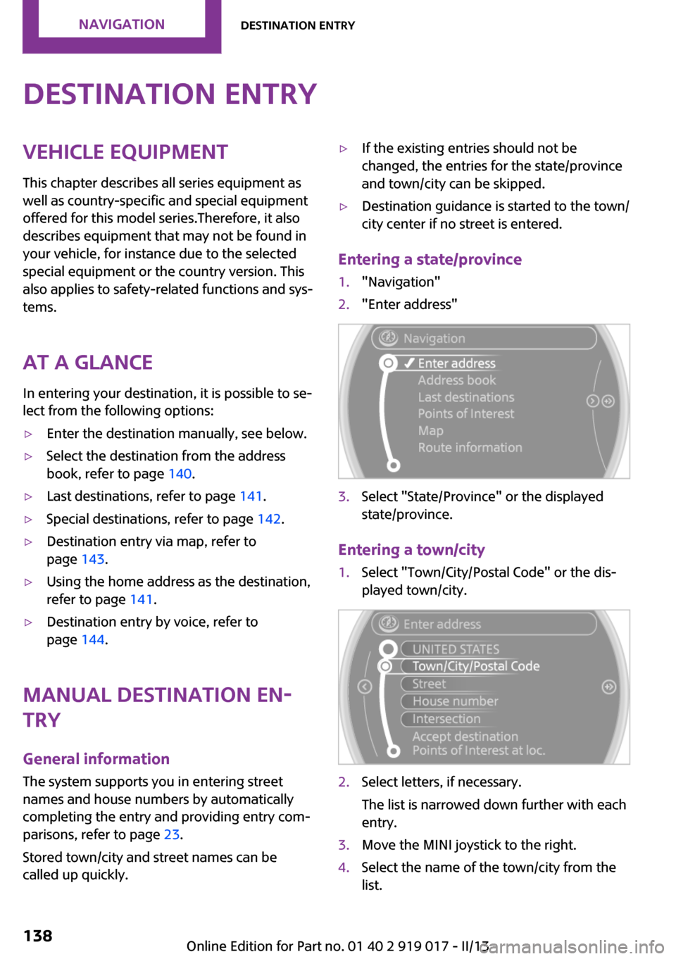 MINI Roadster 2013 Owners Manual Destination entryVehicle equipmentThis chapter describes all series equipment as
well as country-specific and special equipment
offered for this model series.Therefore, it also
describes equipment tha MINI Roadster 2013 Owners Manual Destination entryVehicle equipmentThis chapter describes all series equipment as
well as country-specific and special equipment
offered for this model series.Therefore, it also
describes equipment tha