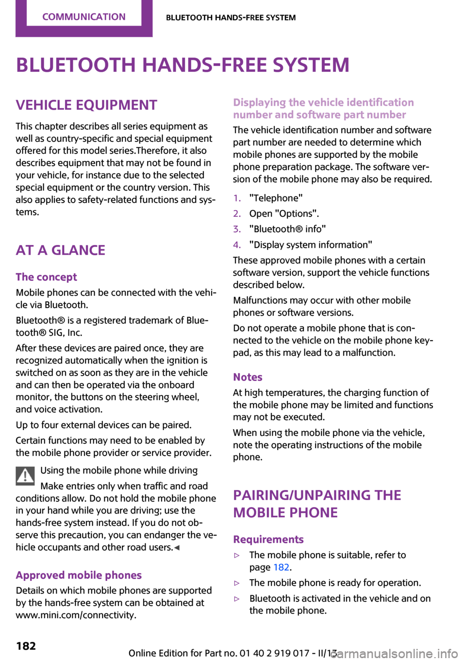 MINI Roadster 2013 Owners Manual Bluetooth hands-free systemVehicle equipmentThis chapter describes all series equipment as
well as country-specific and special equipment
offered for this model series.Therefore, it also
describes equ MINI Roadster 2013 Owners Manual Bluetooth hands-free systemVehicle equipmentThis chapter describes all series equipment as
well as country-specific and special equipment
offered for this model series.Therefore, it also
describes equ