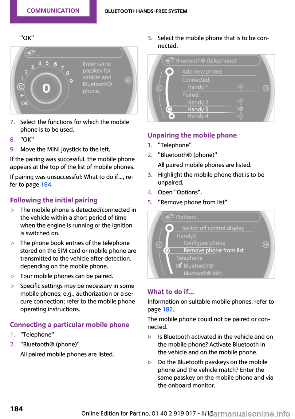 MINI Roadster 2013 Owners Manual "OK"7.Select the functions for which the mobile
phone is to be used.8."OK"9.Move the MINI joystick to the left.
If the pairing was successful, the mobile phone
appears at the top of the list of mobile MINI Roadster 2013 Owners Manual "OK"7.Select the functions for which the mobile
phone is to be used.8."OK"9.Move the MINI joystick to the left.
If the pairing was successful, the mobile phone
appears at the top of the list of mobile