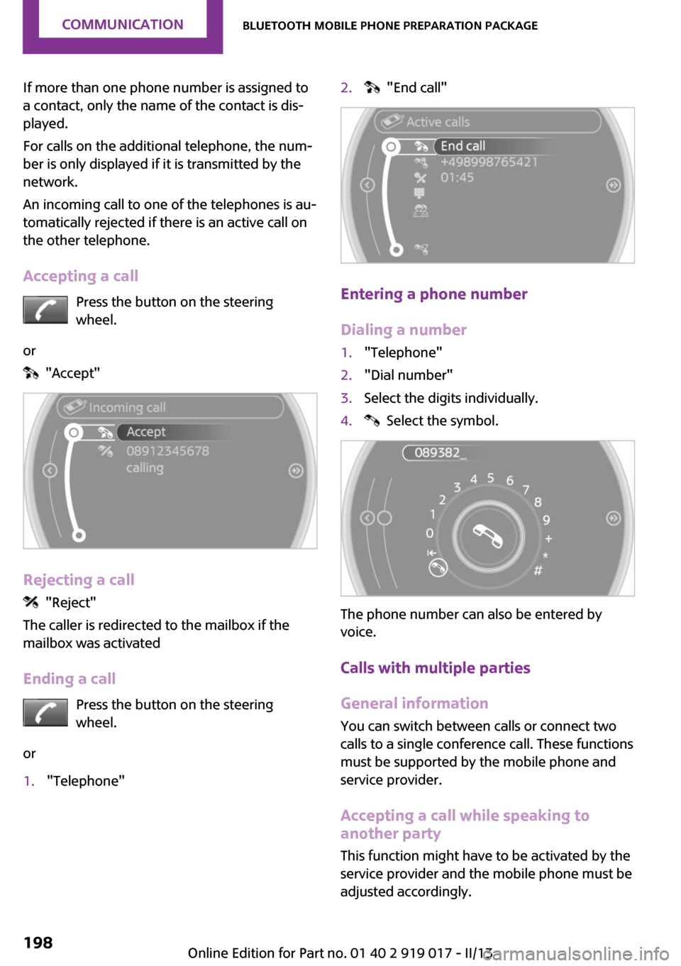 MINI Roadster 2013 Owners Manual If more than one phone number is assigned to
a contact, only the name of the contact is dis‐
played.
For calls on the additional telephone, the num‐
ber is only displayed if it is transmitted by t MINI Roadster 2013 Owners Manual If more than one phone number is assigned to
a contact, only the name of the contact is dis‐
played.
For calls on the additional telephone, the num‐
ber is only displayed if it is transmitted by t