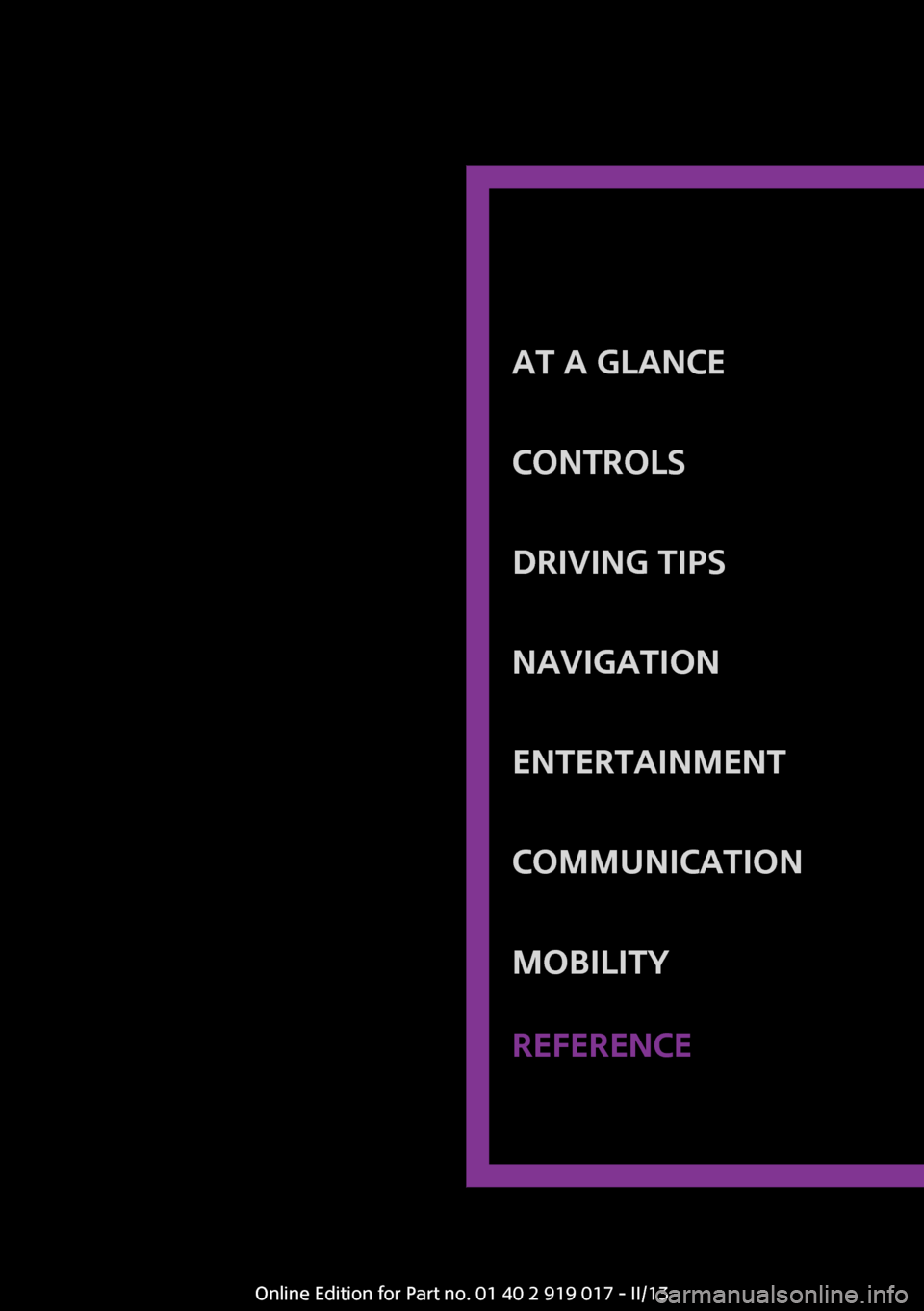 MINI Roadster 2013 Owners Manual At a glanceControlsDriving tipsNavigationEntertainmentCommunicationMobilityReferenceOnline Edition for Part no. 01 40 2 919 017 - II/13 MINI Roadster 2013 Owners Manual At a glanceControlsDriving tipsNavigationEntertainmentCommunicationMobilityReferenceOnline Edition for Part no. 01 40 2 919 017 - II/13