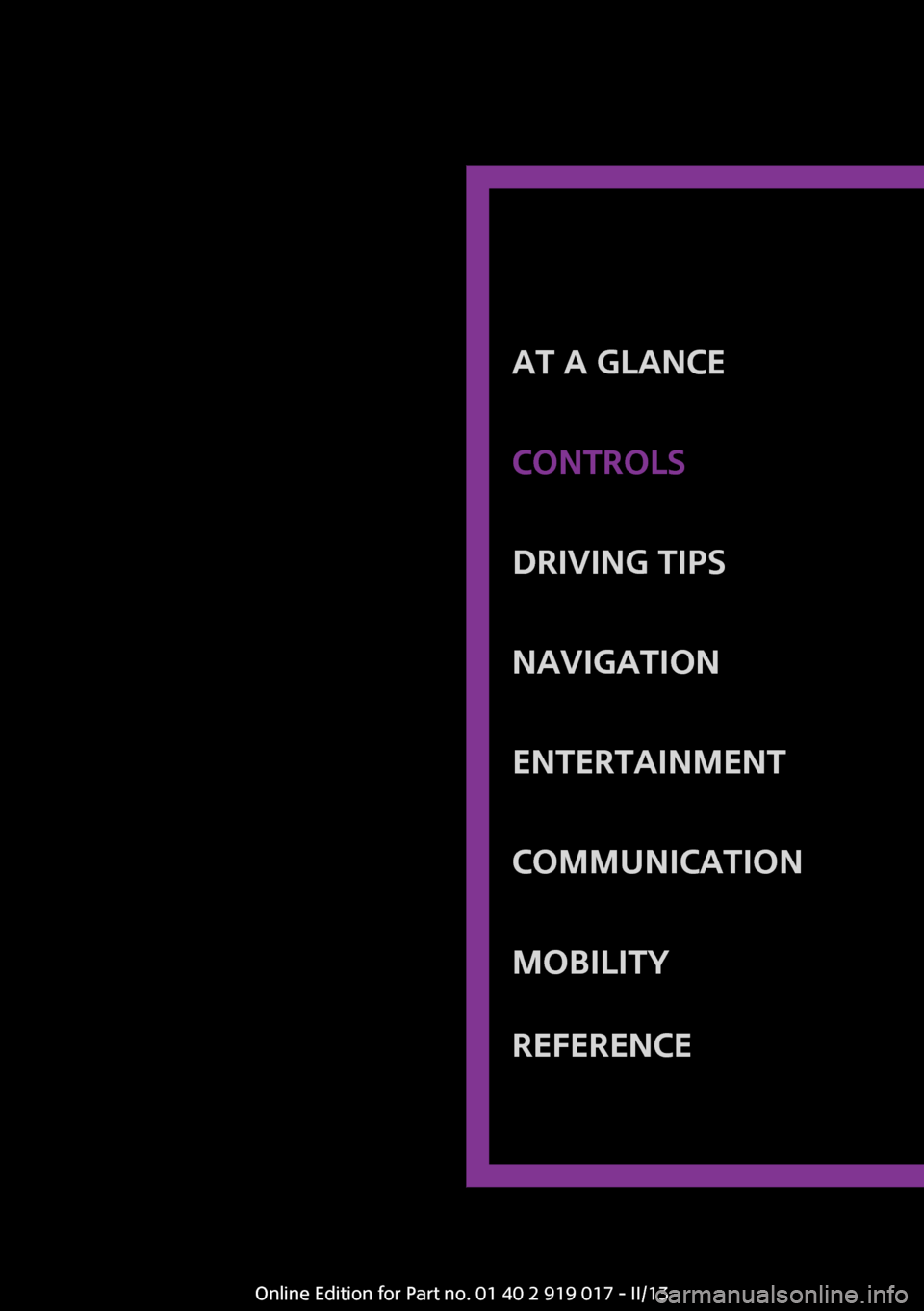 MINI Roadster 2013 Owners Guide At a glanceControlsDriving tipsNavigationEntertainmentCommunicationMobilityReferenceOnline Edition for Part no. 01 40 2 919 017 - II/13 MINI Roadster 2013 Owners Guide At a glanceControlsDriving tipsNavigationEntertainmentCommunicationMobilityReferenceOnline Edition for Part no. 01 40 2 919 017 - II/13