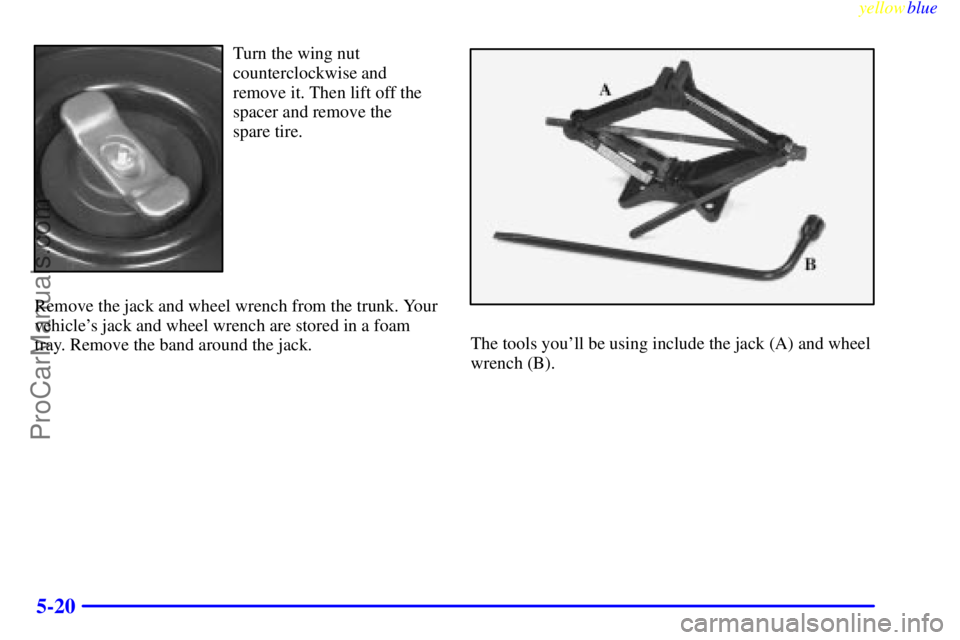 OLDSMOBILE ALERO 1999 Owners Manual yellowblue
5-20
Turn the wing nut
counterclockwise and
remove it. Then lift off the
spacer and remove the
spare tire.
Remove the jack and wheel wrench from the trunk. Your
vehicles jack and whe OLDSMOBILE ALERO 1999 Owners Manual yellowblue
5-20
Turn the wing nut
counterclockwise and
remove it. Then lift off the
spacer and remove the
spare tire.
Remove the jack and wheel wrench from the trunk. Your
vehicles jack and whe