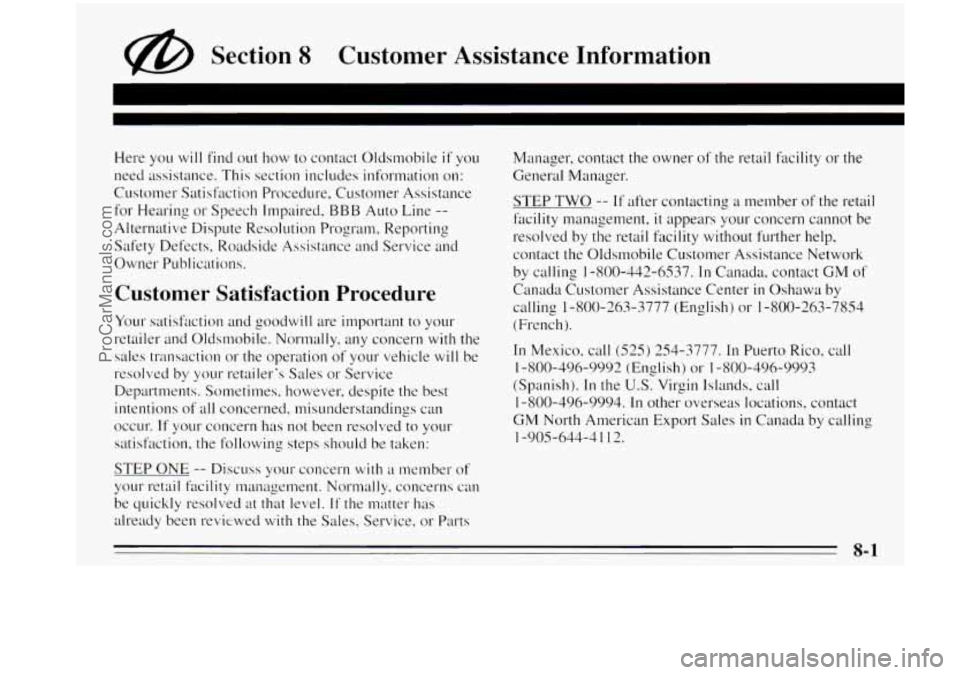OLDSMOBILE AURORA 1995 Owners Manual @ Section 8 Customer Assistance Information
Manager, contact the owner olthe retail facility or the
General Manager.
STEP TWO
-- If after contacting ;I member of the retail
facility mana OLDSMOBILE AURORA 1995 Owners Manual @ Section 8 Customer Assistance Information
Manager, contact the owner olthe retail facility or the
General Manager.
STEP TWO
-- If after contacting ;I member of the retail
facility mana