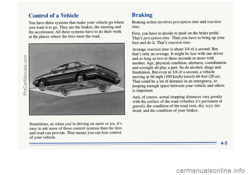 OLDSMOBILE AURORA 1996 Owners Manual Control of a Vehicle
You have three systems that make your vehicle go where
you want it to
go. They are the brakes, the steering and
the accelerator. All three systems have to do their OLDSMOBILE AURORA 1996 Owners Manual Control of a Vehicle
You have three systems that make your vehicle go where
you want it to
go. They are the brakes, the steering and
the accelerator. All three systems have to do their