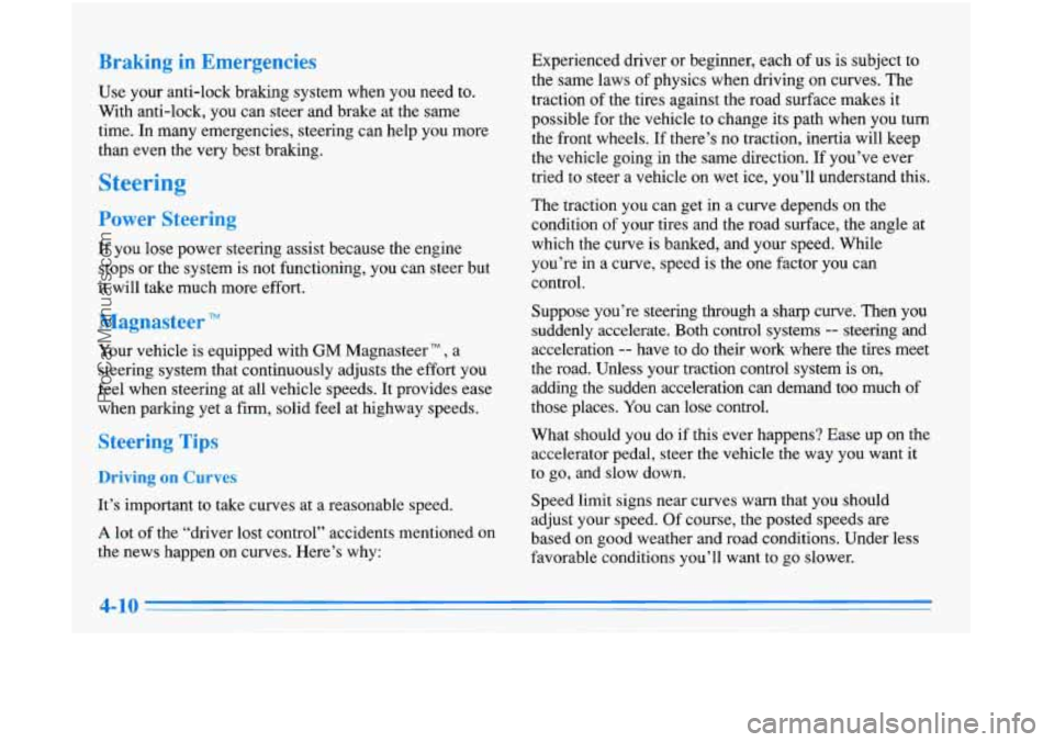 OLDSMOBILE AURORA 1996 Owners Guide Use your anti-lock braking system when you need to.
With anti-lock, you can steer and brake at the same
time. In many emergencies, steering cm help you more
than even the very b OLDSMOBILE AURORA 1996 Owners Guide Use your anti-lock braking system when you need to.
With anti-lock, you can steer and brake at the same
time. In many emergencies, steering cm help you more
than even the very b