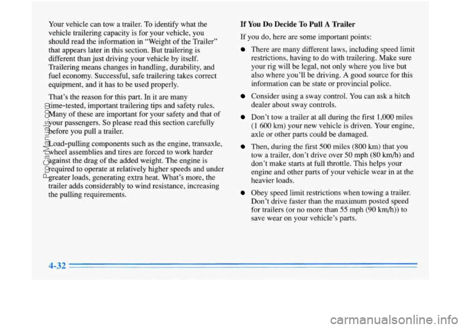 OLDSMOBILE AURORA 1996 Owners Manual Your vehicle can tow a trailer. To identify what the
vehicle trailering capacity is for your vehicle, you
should read the information
in “Weight of the Trailer”
that appears later in OLDSMOBILE AURORA 1996 Owners Manual Your vehicle can tow a trailer. To identify what the
vehicle trailering capacity is for your vehicle, you
should read the information
in “Weight of the Trailer”
that appears later in