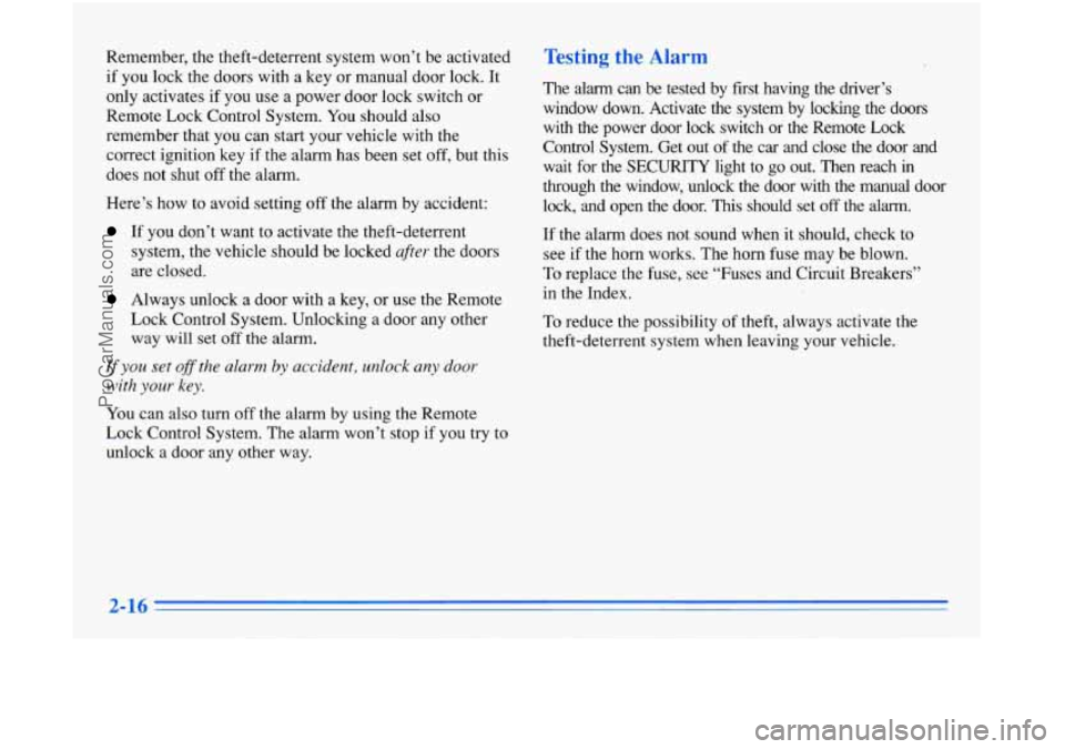 OLDSMOBILE AURORA 1996  Owners Manual Remember,  the  theft-deterrent  system  won’t  be  activated 
if you lock  the doors  with  a  key or  manual  door lock.  It 
only  activates  if  you use a  power  door  lock  switch  or 
Remote 