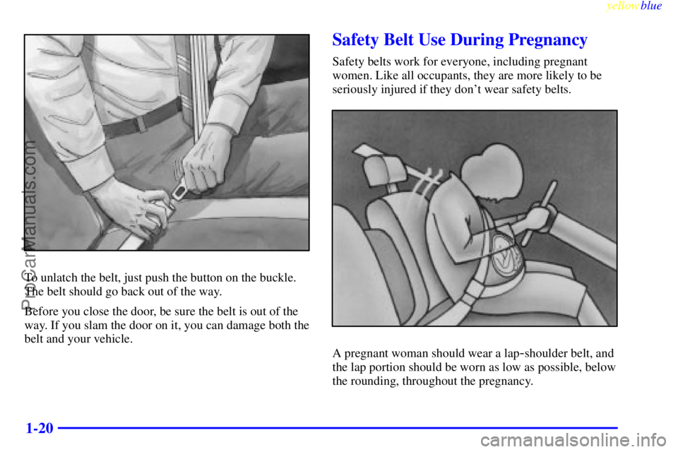 OLDSMOBILE AURORA 1999 Owners Manual yellowblue
1-20
To unlatch the belt, just push the button on the buckle.
The belt should go back out of the way.
Before you close the door, be sure the belt is out of the
way. If you slam the doo OLDSMOBILE AURORA 1999 Owners Manual yellowblue
1-20
To unlatch the belt, just push the button on the buckle.
The belt should go back out of the way.
Before you close the door, be sure the belt is out of the
way. If you slam the doo