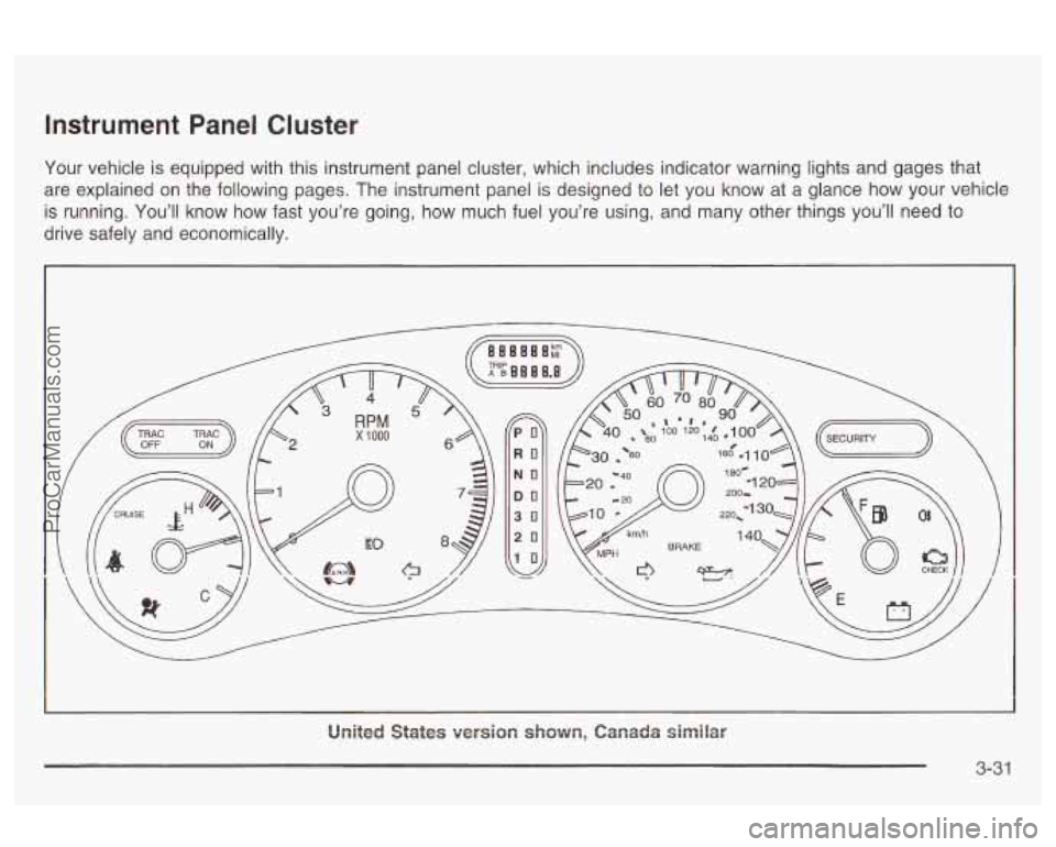 OLDSMOBILE AURORA 2003  Owners Manual Instrument  Panel  Cluster 
Your  vehicle is equipped  with  this  instrument panel cluster,  which includes indicator warning  lights and gages that 
are  explained  on the  following  pages.  The  i
