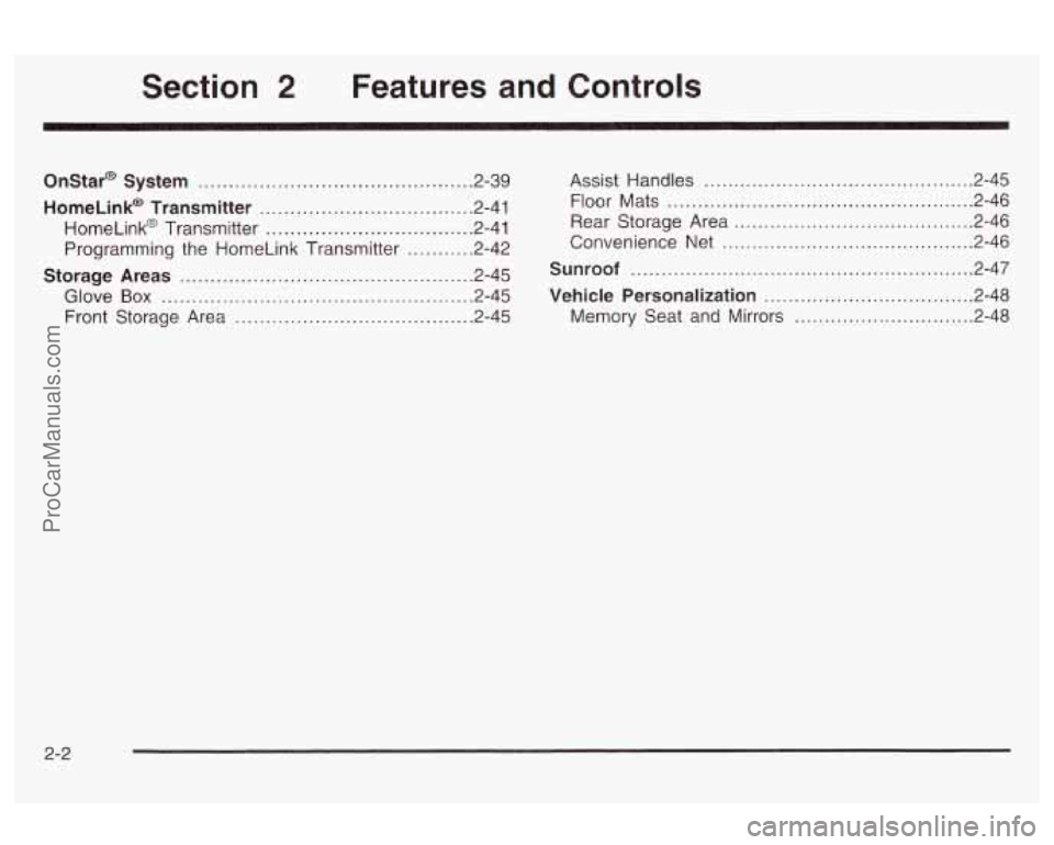 OLDSMOBILE AURORA 2003  Owners Manual Section 2 Features  and Controls 
Onstar@ System .......... 
HomeLink@  Transmitter ......................... 
HomeLink@ Transmitter ........................ 
Programming  the  HomeLink  Transmitter .