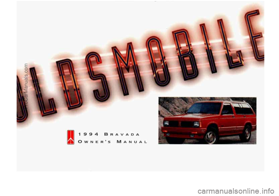 OLDSMOBILE BRAVADA 1994  Owners Manual 1994 BRAVADA 
OWNERS  MANUAL 
ProCarManuals.com 