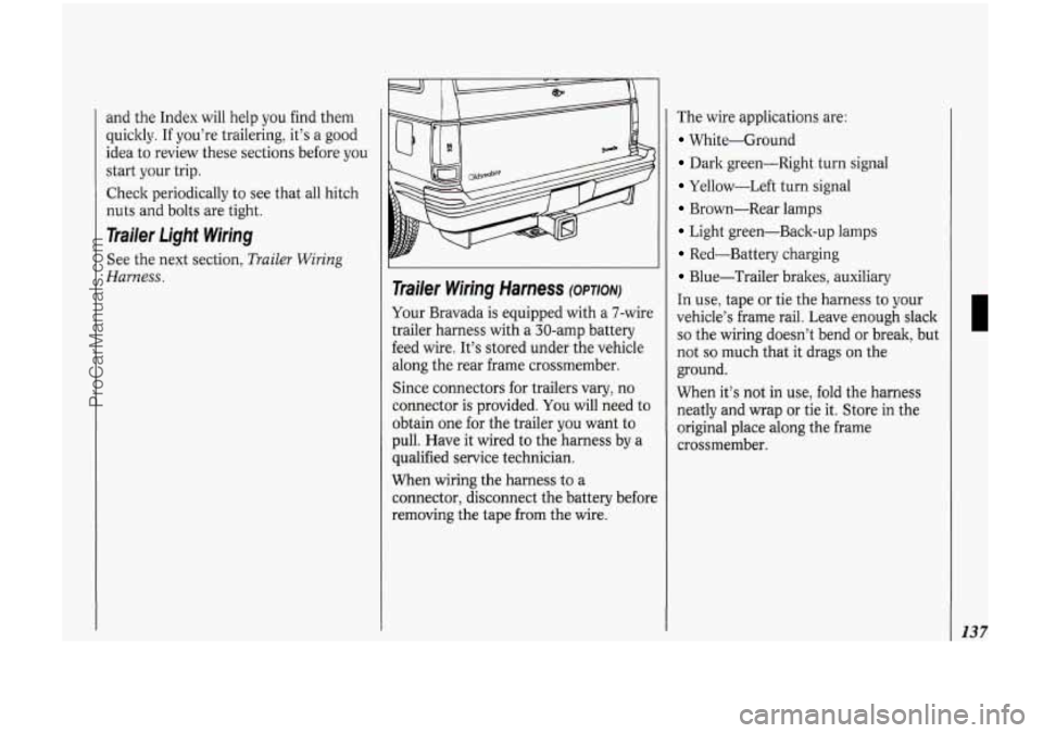 OLDSMOBILE BRAVADA 1994 User Guide and the Index will help you find them
quickly. If you’re trailering, it’s a good
idea to review these sections before
you
start your trip.
Check periodically to see that all hit OLDSMOBILE BRAVADA 1994 User Guide and the Index will help you find them
quickly. If you’re trailering, it’s a good
idea to review these sections before
you
start your trip.
Check periodically to see that all hit
