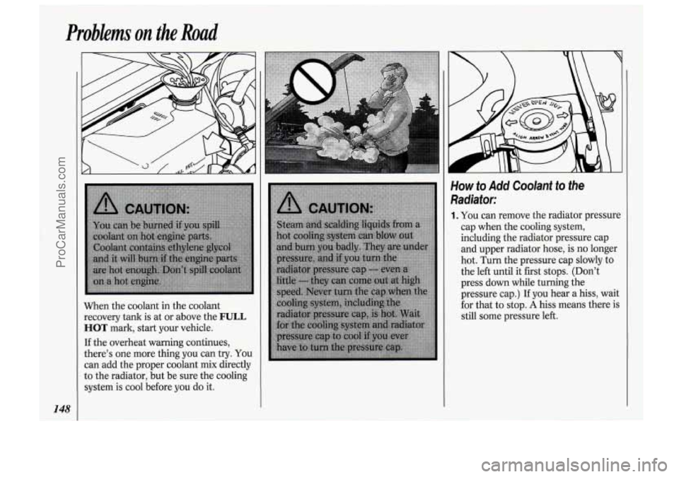 OLDSMOBILE BRAVADA 1994 Owners Manual Problems on the Rod
148
When the coolant in the coolant
recovery tank is at or above the
FULL
HOT mark, start your vehicle.
If the overheat warning continues,
there’s one more thin OLDSMOBILE BRAVADA 1994 Owners Manual Problems on the Rod
148
When the coolant in the coolant
recovery tank is at or above the
FULL
HOT mark, start your vehicle.
If the overheat warning continues,
there’s one more thin