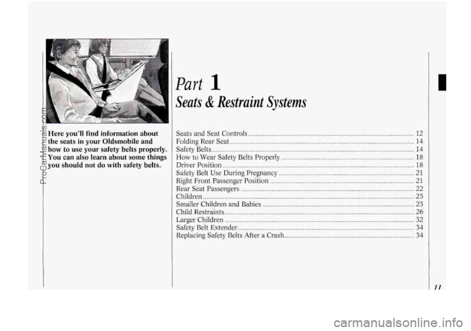 OLDSMOBILE BRAVADA 1994 User Guide Here  you’ll  find  information  about 
the  seats  in  your  Oldsmobile  and 
how to use  your  safety  belts properly 
. 
You can also  learn  about  some  things 
you  should  not  do  with  safe
