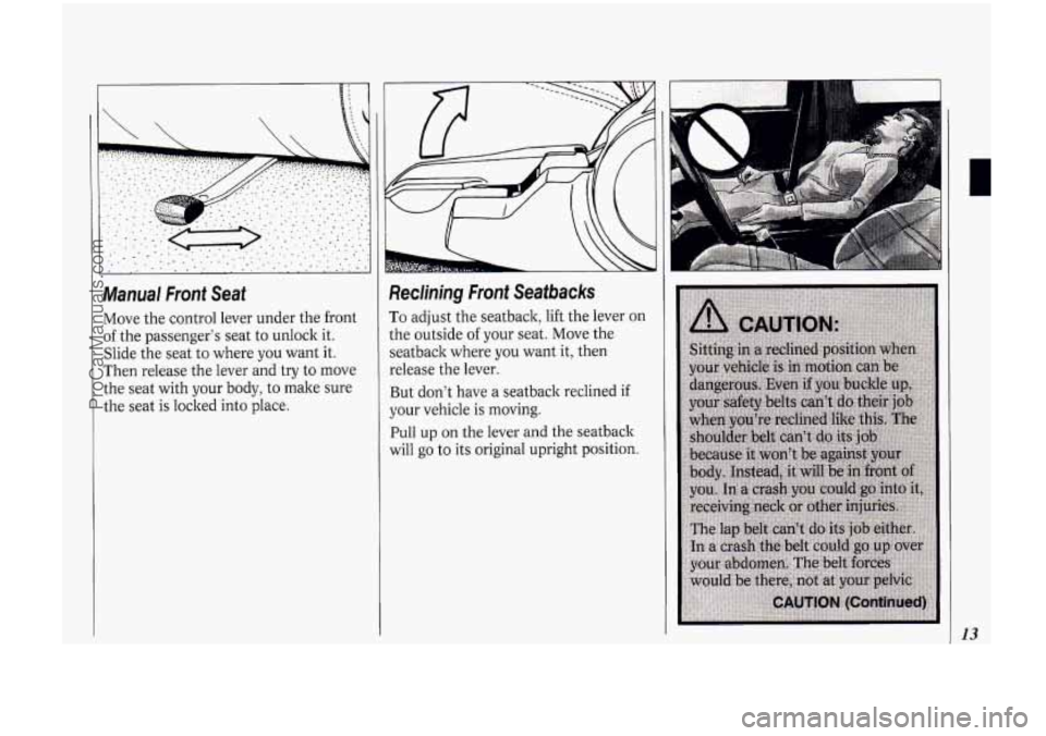 OLDSMOBILE BRAVADA 1994 Owners Manual Manual Fronf Seat
Move the control lever under the front
of the passenger’s seat to unlock it.
Slide the seat to where you want it.
Then release the lever and
try to move
the s OLDSMOBILE BRAVADA 1994 Owners Manual Manual Fronf Seat
Move the control lever under the front
of the passenger’s seat to unlock it.
Slide the seat to where you want it.
Then release the lever and
try to move
the s