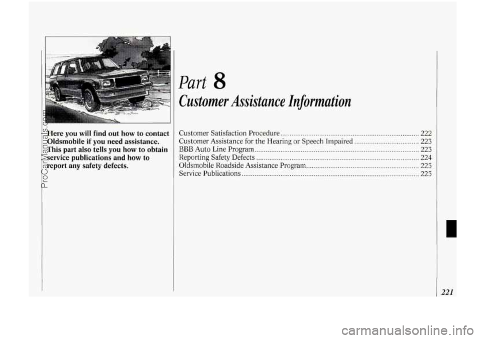 OLDSMOBILE BRAVADA 1994  Owners Manual Here  you  will  find  out  how  to  contact Oldsmobile  if you  need  assistance 
. 
This  part also tells  you  how  to obtain 
service  publications  and how  to 
report  any  safety  defects 
. 
P
