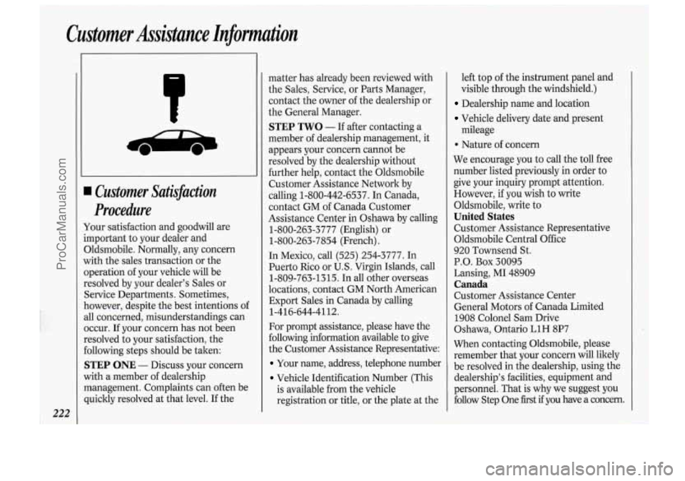 OLDSMOBILE BRAVADA 1994 Service Manual Customer  Assistance Informtion 
222 
Customer  Satisfaction 
Procedure 
Your  satisfaction  and goodwill  are 
mportant  to  your  dealer and 
3ldsmobile.  Normally,  any  concern 
with  the sales  t