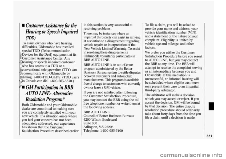 OLDSMOBILE BRAVADA 1994 User Guide I Customer Assistance for the
Hearing
or Speech Impaired
(TDW
To assist owners who have hearing
difficulties, Oldsmobile has installed
special TDD (Telecommunication
Devices for the De OLDSMOBILE BRAVADA 1994 User Guide I Customer Assistance for the
Hearing
or Speech Impaired
(TDW
To assist owners who have hearing
difficulties, Oldsmobile has installed
special TDD (Telecommunication
Devices for the De