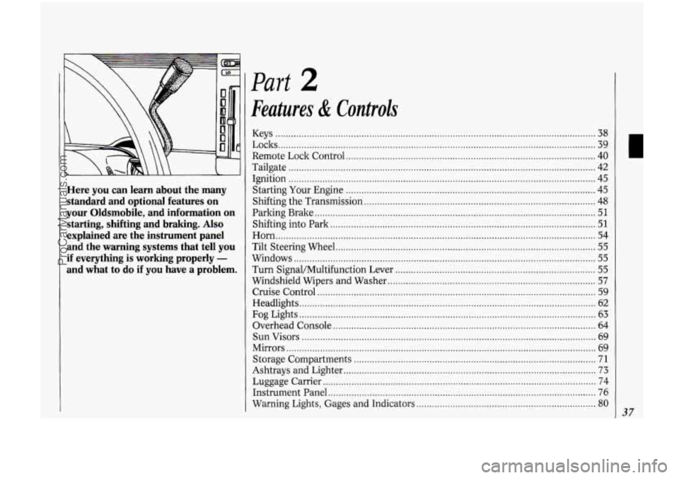 OLDSMOBILE BRAVADA 1994 Owners Manual Here you can learn about the many standard and optional features on
your Oldsmobile. and information on
starting. shifting and braking
. Also
explained are the instrument pane OLDSMOBILE BRAVADA 1994 Owners Manual Here you can learn about the many standard and optional features on
your Oldsmobile. and information on
starting. shifting and braking
. Also
explained are the instrument pane