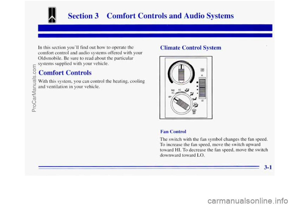 OLDSMOBILE BRAVADA 1996 Owners Manual Section 3 Comfort Controls and Audio Systems
I I
In this section you’ll find out how to operate the
comfort control and audio systems offered with your
Oldsmobile. Be sure to read abo OLDSMOBILE BRAVADA 1996 Owners Manual Section 3 Comfort Controls and Audio Systems
I I
In this section you’ll find out how to operate the
comfort control and audio systems offered with your
Oldsmobile. Be sure to read abo