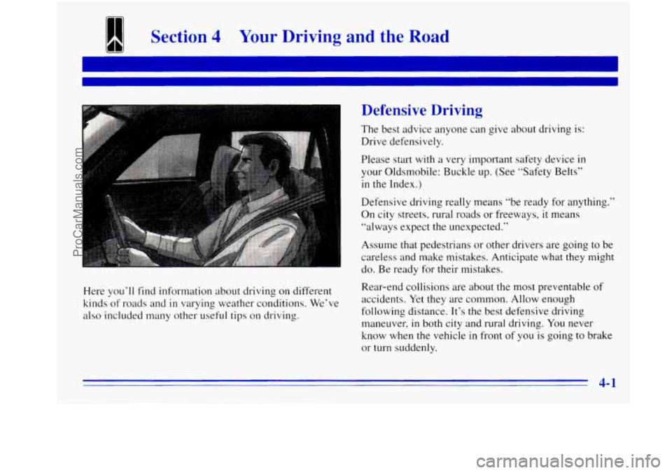 OLDSMOBILE BRAVADA 1996 Owners Manual 1 Section 4 Your Driving and the Road
Here you’ll find information about driving on different
kinds
of roads and in varying weather conditions. We’ve
also included many other useful t OLDSMOBILE BRAVADA 1996 Owners Manual 1 Section 4 Your Driving and the Road
Here you’ll find information about driving on different
kinds
of roads and in varying weather conditions. We’ve
also included many other useful t