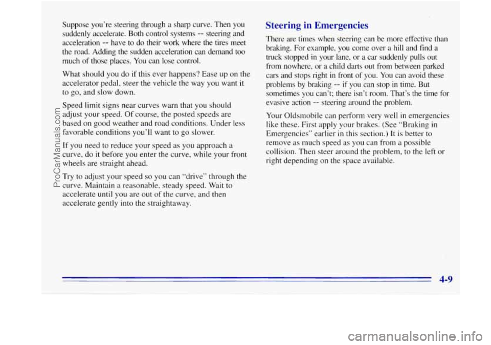 OLDSMOBILE BRAVADA 1996  Owners Manual Suppose you’re steering  through a sharp  curve.  Then you 
suddenly  accelerate.  Both  control  systems 
-- steering  and 
acceleration 
-- have  to  do their  work  where  the  tires  meet 
the r