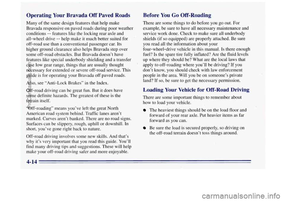 OLDSMOBILE BRAVADA 1996  Owners Manual Operating Your Bravada Off Paved  Roads 
Many of the  s’ame  design features that help  make 
Bravada responsive on paved roads during poor weather  conditions 
-- features like the locking  rear ax