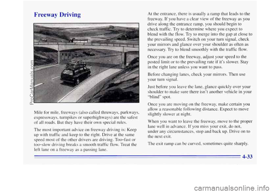OLDSMOBILE BRAVADA 1996  Owners Manual Freeway  Driving 
Mile for mile,  freeways  (also  called thruways,  parkways, 
expressways,  turnpikes or  superhighways)  are  the safest 
of  all  roads.  But they have their own special rules. 
Th