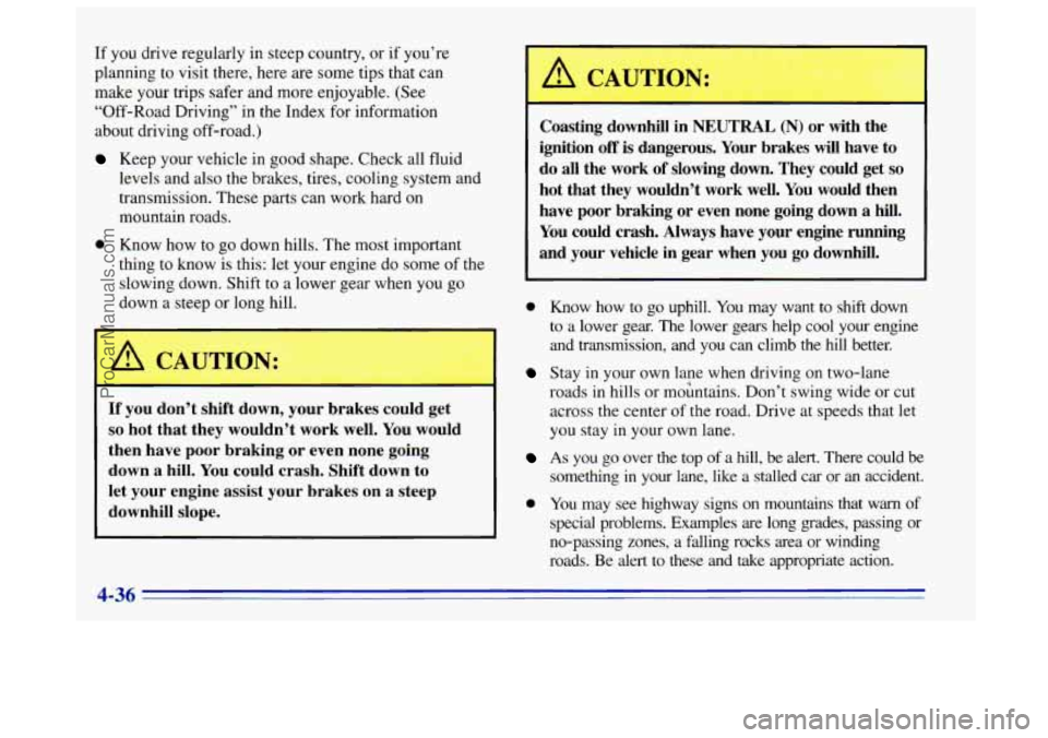 OLDSMOBILE BRAVADA 1996  Owners Manual If  you drive regularly in  steep country,  or if you’re 
planning  to visit there,  here  are  some  tips that can 
make your trips safer and more  enjoyable.  (See 
“Off-Road  Driving” in the 