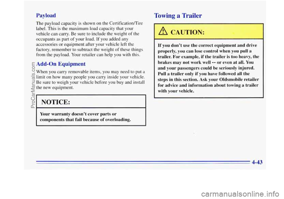 OLDSMOBILE BRAVADA 1996  Owners Manual Payload 
The payload  capacity  is shown on the  CertificatiodTire 
label.  This 
is the maximum  load  capacity that your 
vehicle can carry.  Be  sure to include the weight  of the 
occupants  as pa