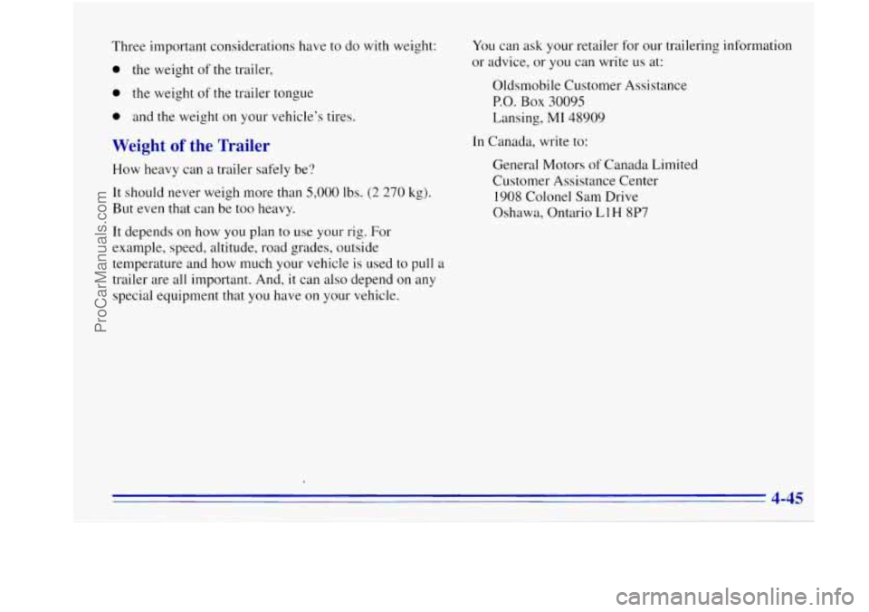 OLDSMOBILE BRAVADA 1996  Owners Manual Three  important  considerations have to do with  weight: 
0 the weight  of the trailer, 
0 the weight  of the  trailer  tongue 
0 and the weight  on your vehicle’s tires. 
Weight of the  Trailer 
H