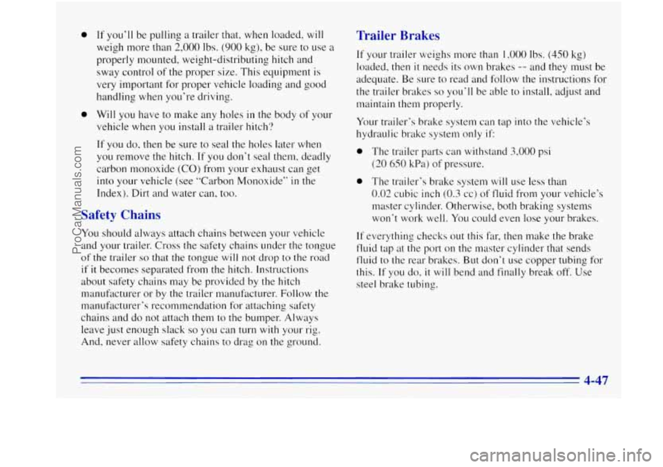 OLDSMOBILE BRAVADA 1996  Owners Manual 0 
0 
If you’ll  be pulling a trailer  that, when  loaded,  will 
weigh  more  than 2,000  Ibs. (900  kg), be  sure  to use  a 
properly  mounted,  weight-distributing  hitch and 
sway control  of t