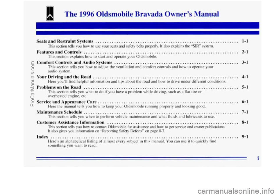 OLDSMOBILE BRAVADA 1996  Owners Manual The 1996 Oldsrnobile  Bravada  Owner’s  Manual 
Seats and  Restraint  Systems ............................................................. 1-1 
Features  and  Controls .............................