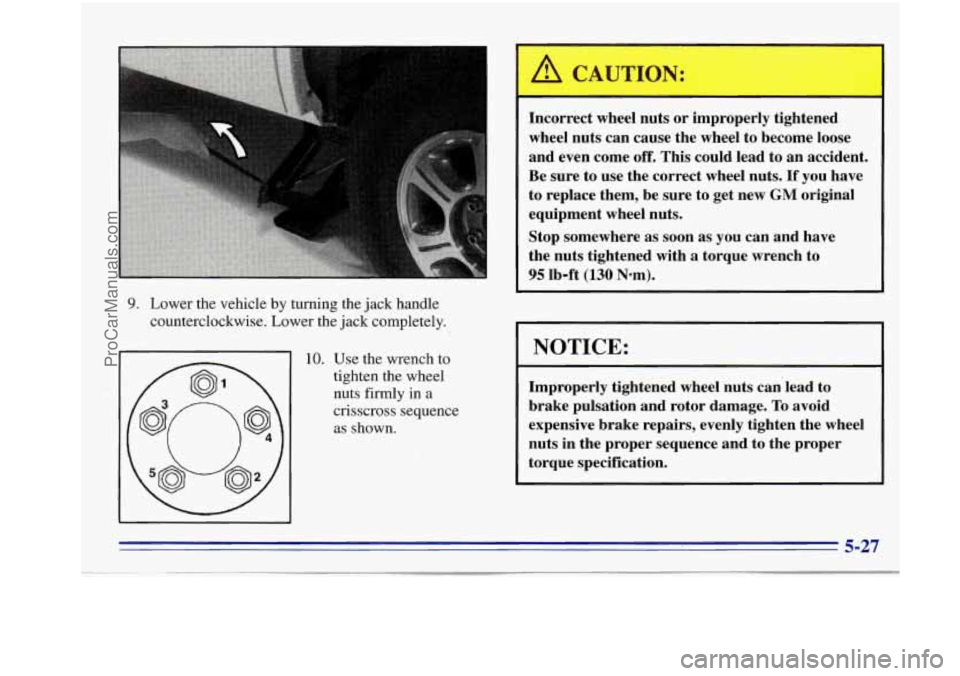 OLDSMOBILE BRAVADA 1996 Owners Manual 9. Lower the vehicle by turning the jack handle counterclockwise. Lower the jack completely.
10. Use the wrench to
tighten the wheel
nuts
firmly in a
crisscross sequence as sho OLDSMOBILE BRAVADA 1996 Owners Manual 9. Lower the vehicle by turning the jack handle counterclockwise. Lower the jack completely.
10. Use the wrench to
tighten the wheel
nuts
firmly in a
crisscross sequence as sho