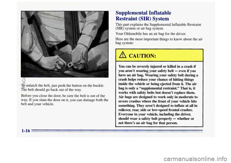 OLDSMOBILE BRAVADA 1996 Owners Manual b
To unlatch the belt, just push the button on the buckle.
!The belt should go back out
of the way.
Before you close
the door,. be sure the belt is out of the
way. If you OLDSMOBILE BRAVADA 1996 Owners Manual b
To unlatch the belt, just push the button on the buckle.
!The belt should go back out
of the way.
Before you close
the door,. be sure the belt is out of the
way. If you
