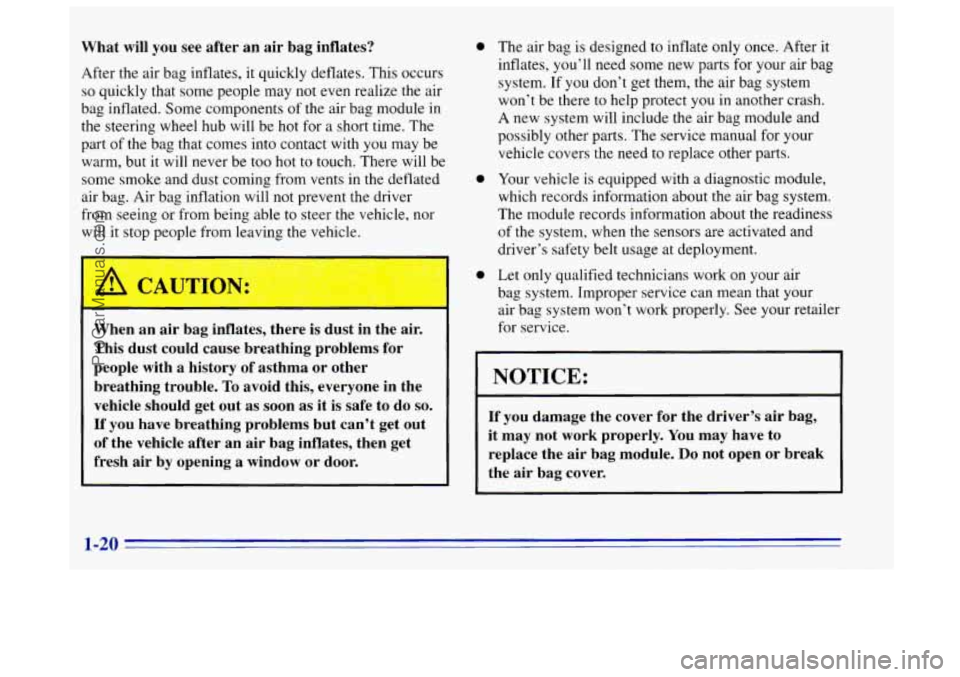 OLDSMOBILE BRAVADA 1996 Owners Manual What will you see after an air bag inflates?
After the air bag inflates, it quickly deflates. This occurs
so quickly that some people may not even realize the air
bag inflated. Some comp OLDSMOBILE BRAVADA 1996 Owners Manual What will you see after an air bag inflates?
After the air bag inflates, it quickly deflates. This occurs
so quickly that some people may not even realize the air
bag inflated. Some comp